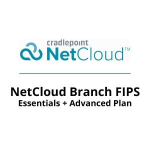 NetCloud Branch FIPS Essentials and Advanced Plan